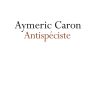 Aymeric Caron, Antispéciste : réconcilier l’humain, l’animal, la nature, (2016)