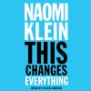 Naomi Klein, This Changes Everything: Capitalism vs. The Climate, (2014)