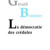 Gérald Bronner, La démocratie des crédules (2013)