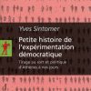 Yves Sintomer, Petite histoire de l’expérimentation démocratique, (2011)