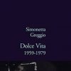 Simonetta Greggio, Dolce Vita: 1959-1979, (2010)