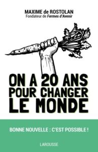 Maxime de Rostolan, On a 20 ans pour changer le monde (2018)