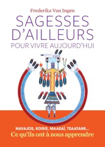 Frederika Van Ingen, Sagesses d‘ailleurs pour vivre aujourd’hui (2016)