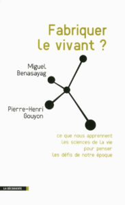 Pierre-Henri Gouyon, Fabriquer le vivant ? (2012)