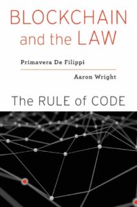 Primavera de Filippi, Blockchain and the Law: The Rule of Code (2018)
