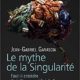 Jean-Gabriel Ganascia, Le mythe de la Singularité : faut-il craindre l’intelligence artificielle ? (2017)