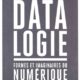 Pierre-Antoine Chardel, Datalogie. Formes et imaginaires du numérique (2016)